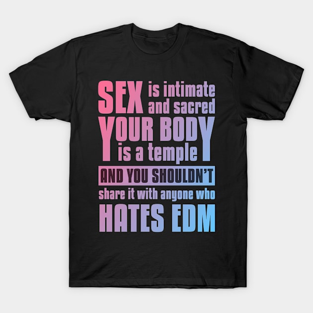 EDM Quote T-Shirt by sqwear